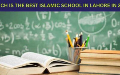 Which Is The Best Islamic School In Lahore In 2025?